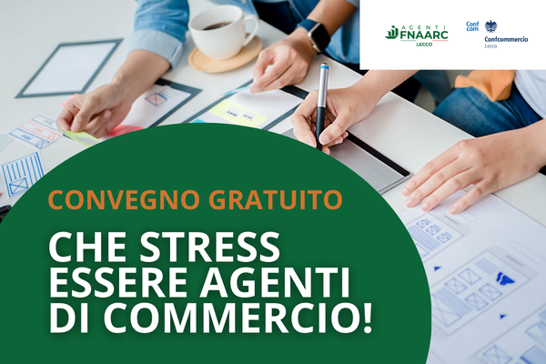 Venerdì 27 marzo, convegno gratuito “Che stress essere agenti di commercio!” in Confcommercio
