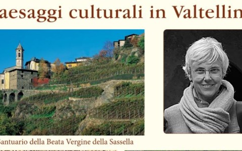 Il 13 maggio si discute di “Paesaggi culturali della Valtellina” con Laura Polo D’Ambrosio