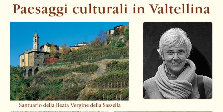 Il 13 maggio si discute di “Paesaggi culturali della Valtellina” con Laura Polo D’Ambrosio