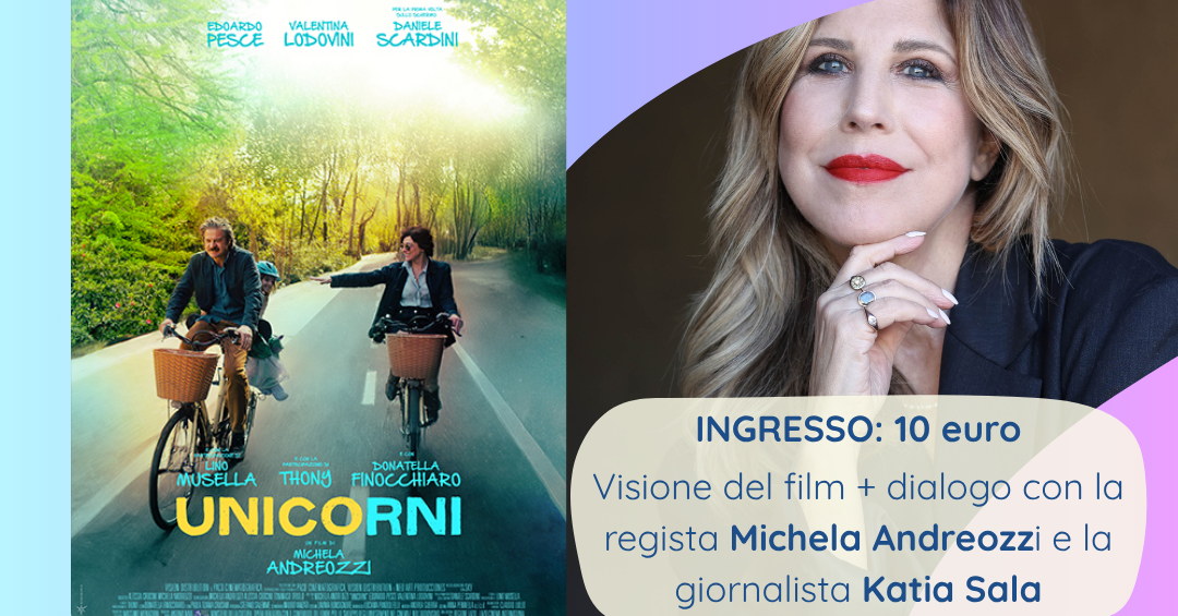 Proiezione del film “Unicorni” con la regista Michela Andreozzi dall’associazione “Renzo e Lucio”